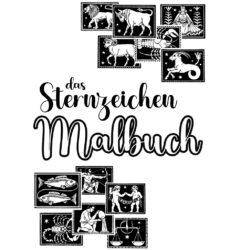 Das Sternzeichen Malbuch mit den zwölf Tierkreiszeichen. Ein Malbuch der Soft Skills Media Agentur zum sofortigen Download bei CafeCreativ.com