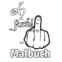 Oh fuck! Malbuch für Erwachsene mit eindeutiger Botschaft.. Ein Malbuch der Soft Skills Media Agentur zum sofortigen Download bei CafeCreativ.com